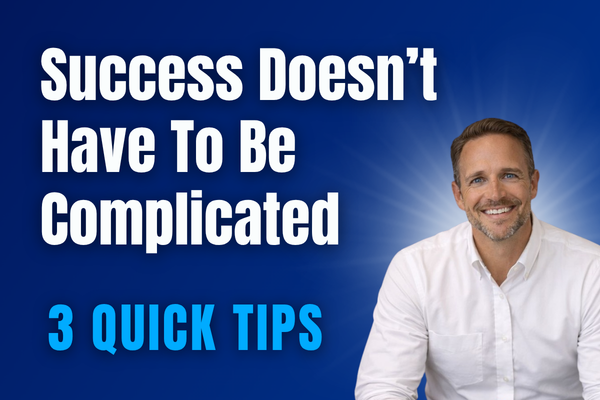 Success Doesn't Have To Be Complicated